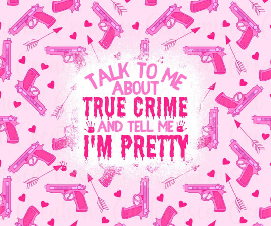 Talk To Me About True Crime And Tell Me I'm Pretty